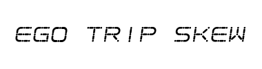 Schrift Ego trip Skew