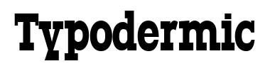 Schrift Typodermic