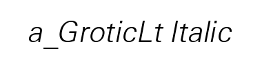 Schrift a_GroticLt Italic